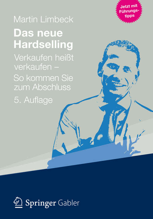 Book cover of Das neue Hardselling: Verkaufen heißt verkaufen - So kommen Sie zum Abschluss