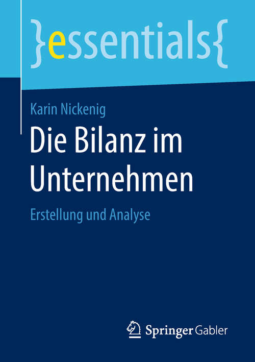Book cover of Die Bilanz im Unternehmen: Erstellung und Analyse (essentials)