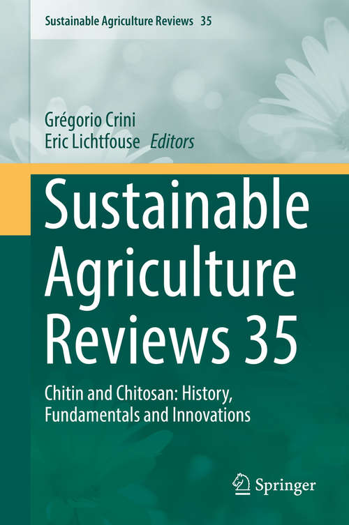 Sustainable Agriculture Reviews 35: Chitin and Chitosan: History, Fundamentals and Innovations (Sustainable Agriculture Reviews #35)