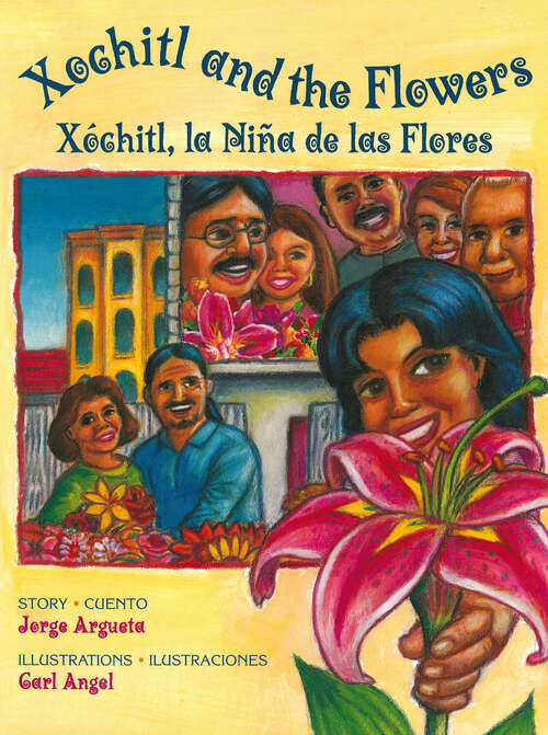 Book cover of Xochitl and the Flowers / Xóchitl, la Niña de las Flores: Xóchitl, La Niña De Las Flores