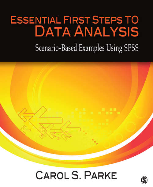 Book cover of Essential First Steps to Data Analysis: Scenario-Based Examples Using SPSS