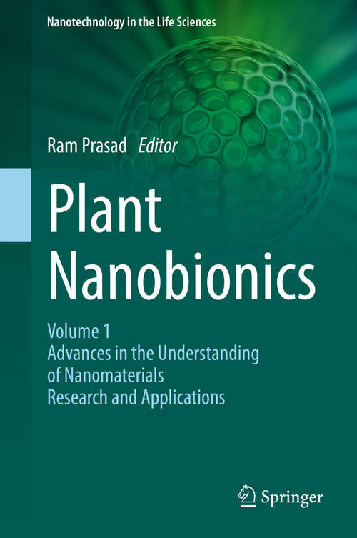 Plant Nanobionics: Volume 1, Advances in the Understanding of Nanomaterials Research and Applications (Nanotechnology in the Life Sciences)