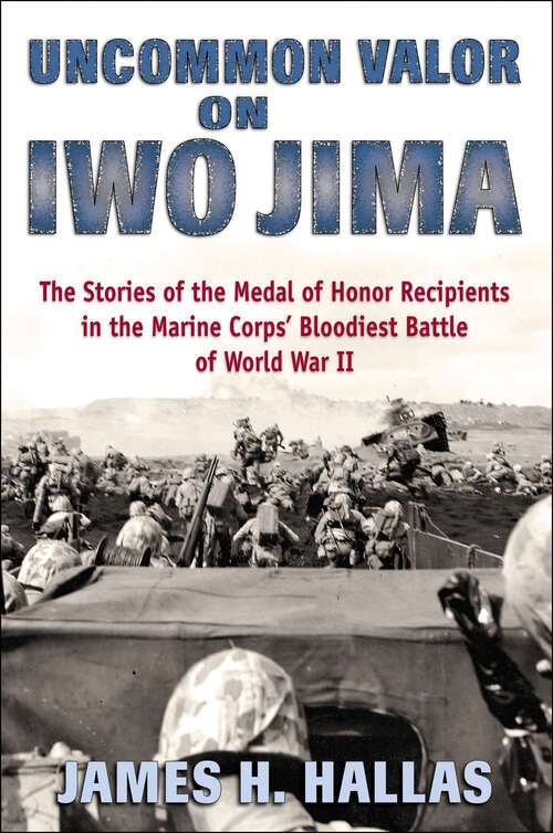 Book cover of Uncommon Valor on Iwo Jima: The Stories of the Medal of Honor Recipients in the Marine Corps' Bloodiest Battle of World War II
