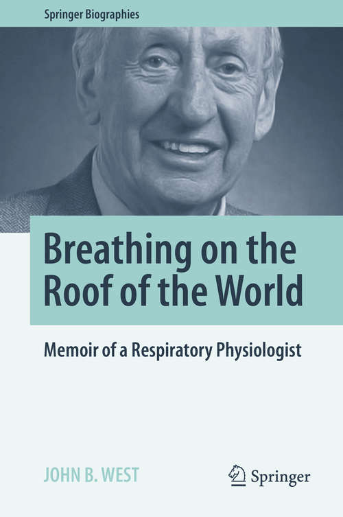 Breathing on the Roof of the World: Memoir of a Respiratory Physiologist (Springer Biographies)