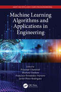 Machine Learning Algorithms and Applications in Engineering: Future Trends And Research Directions (Smart and Intelligent Computing in Engineering)