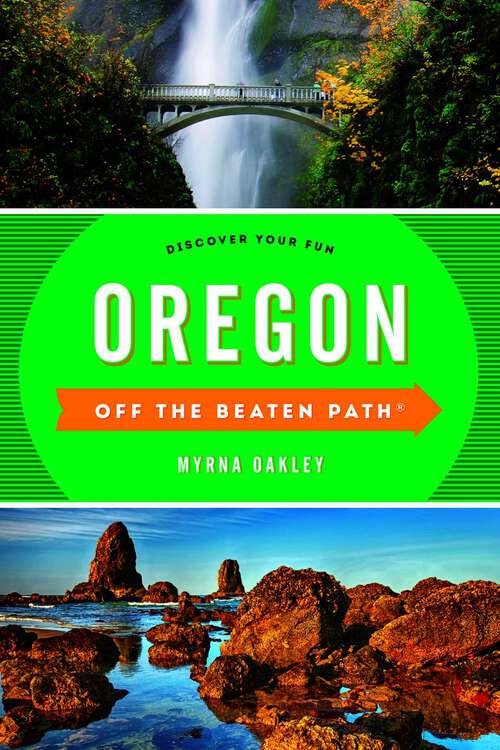 Book cover of Oregon Off the Beaten Path®: Discover Your Fun (11th Edition) (Off the Beaten Path Series)