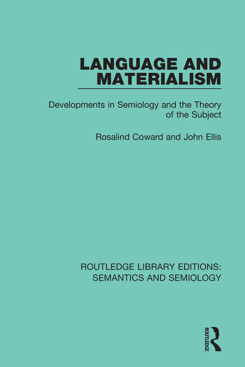 Language and Materialism: Developments in Semiology and the Theory of the Subject (Routledge Library Editions: Semantics and Semiology #5)