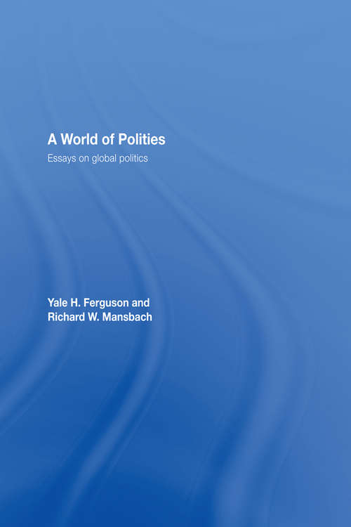 A World of Polities: Essays on Global Politics