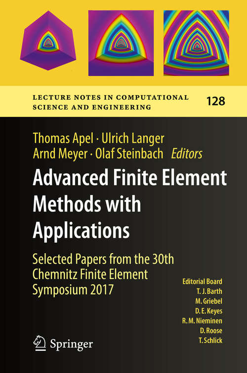 Advanced Finite Element Methods with Applications: Selected Papers from the 30th Chemnitz Finite Element Symposium 2017 (Lecture Notes in Computational Science and Engineering #128)