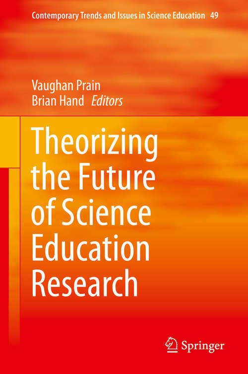 Theorizing the Future of Science Education Research (Contemporary Trends and Issues in Science Education #49)