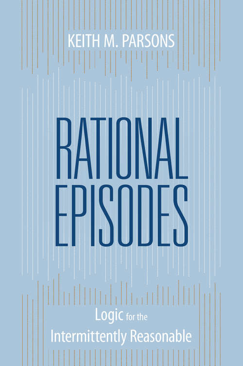 Book cover of Rational Episodes: Logic For The Intermittently Reasonable