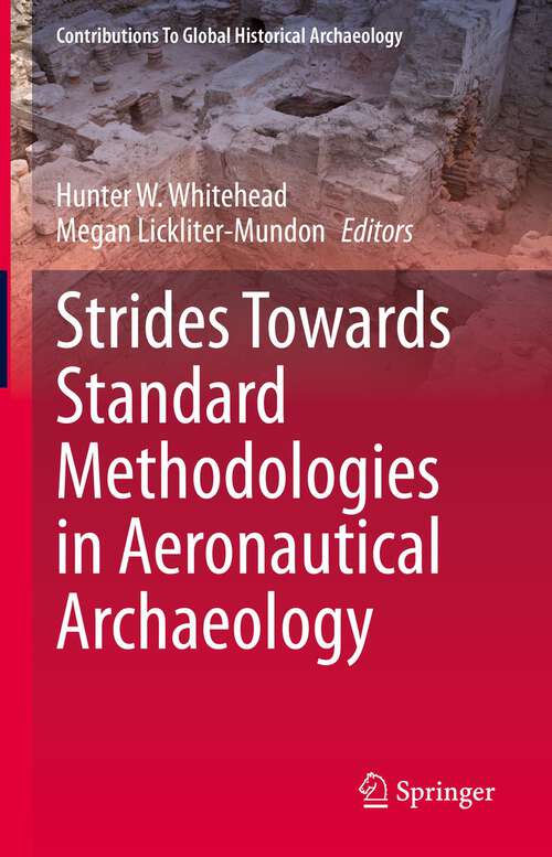 Book cover of Strides Towards Standard Methodologies in Aeronautical Archaeology (1st ed. 2023) (Contributions To Global Historical Archaeology)