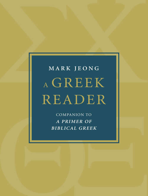 Book cover of A Greek Reader: Companion to A Primer of Biblical Greek (Eerdmans Language Resources)