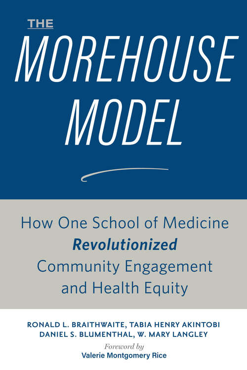 The Morehouse Model: How One School of Medicine Revolutionized Community Engagement and Health Equity