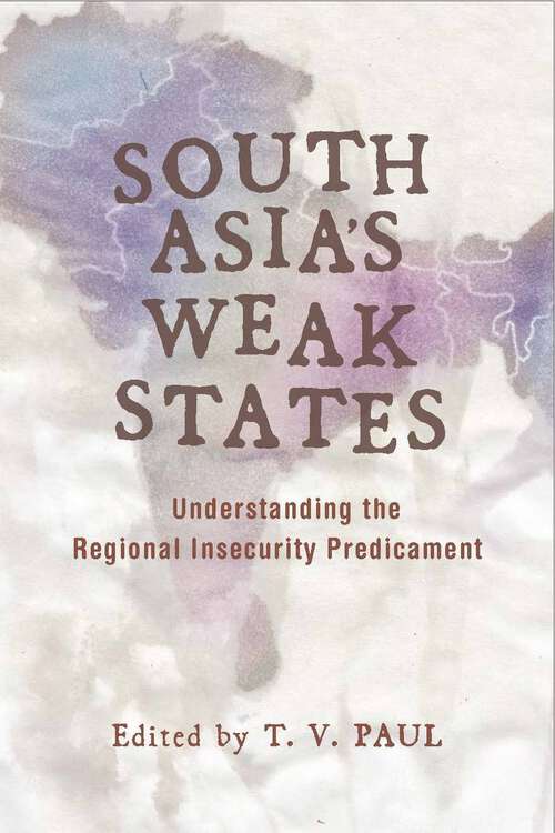 Book cover of South Asia's Weak States: Understanding the Regional Insecurity Predicament