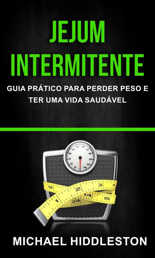 Book cover of Jejum Intermitente: Guia Prático para Perder Peso e Ter Uma Vida Saudável