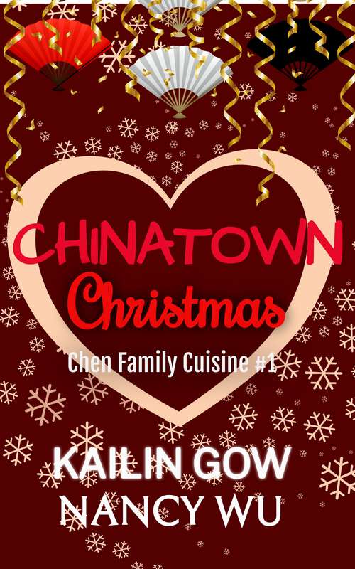 Book cover of A Chinatown Christmas: A Romantic Comedy (Chen Family Cuisine #1)