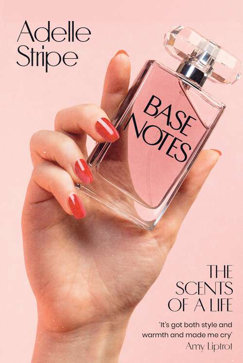 Book cover of Base Notes: The Scents of a Life