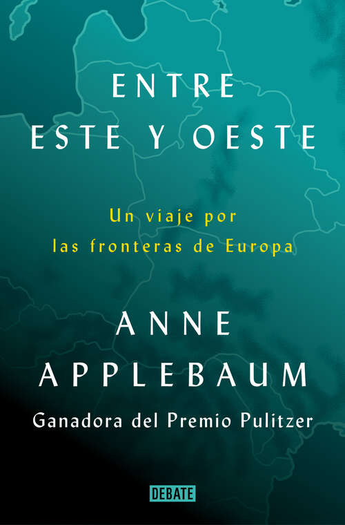 Book cover of Entre Este y Oeste: Un viaje por las fronteras de Europa