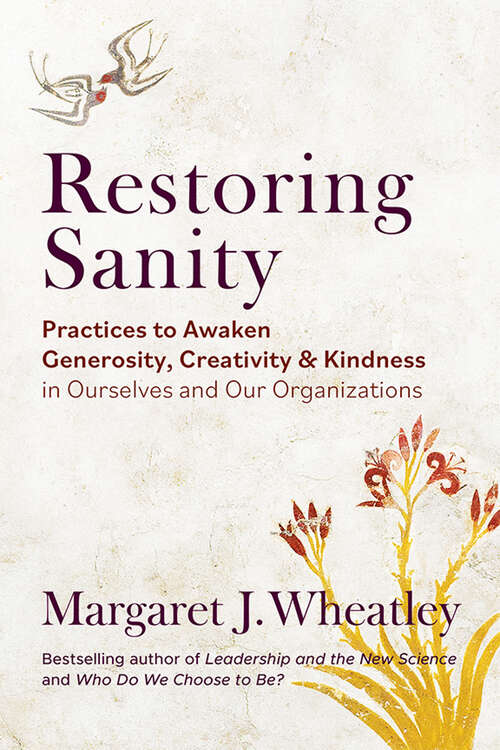 Book cover of Restoring Sanity: Practices to Awaken Generosity, Creativity, and Kindness in Ourselves and Our Organizations