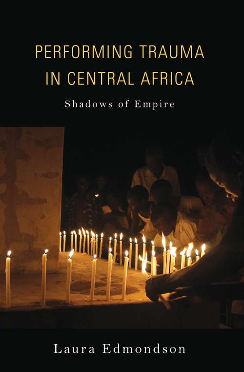 Book cover of Performing Trauma in Central Africa: Shadows of Empire (African Expressive Cultures)