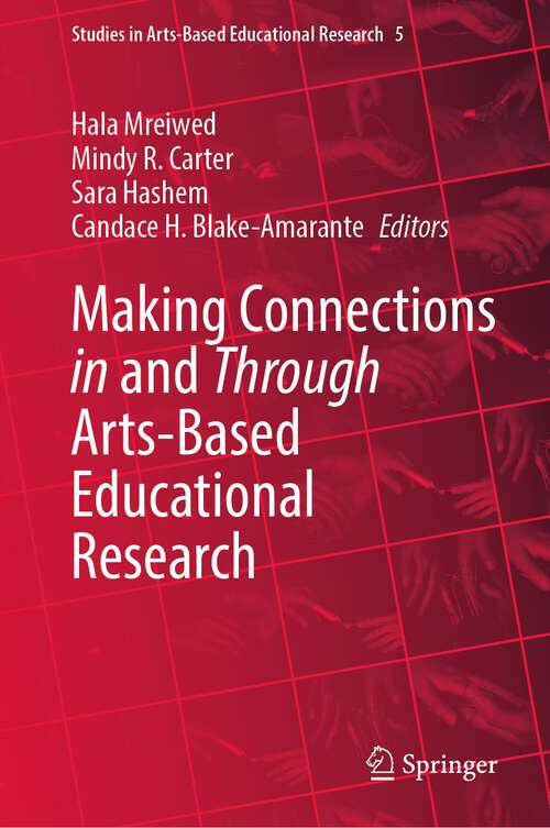 Book cover of Making Connections in and Through Arts-Based Educational Research (1st ed. 2023) (Studies in Arts-Based Educational Research #5)