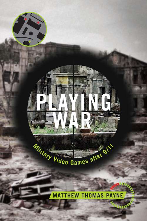 Book cover of Playing War: Military Video Games After 9/11