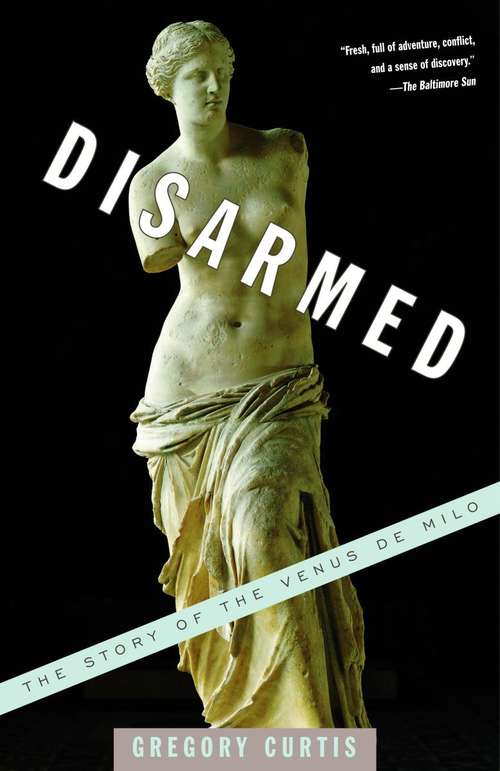 Book cover of Disarmed: The Story of the Venus de Milo