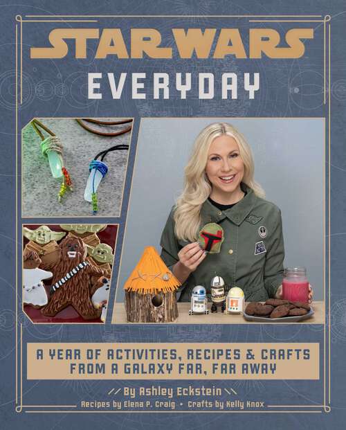 Book cover of Star Wars Everyday: A Year of Activities, Recipes, and Crafts from a Galaxy Far, Far Away
