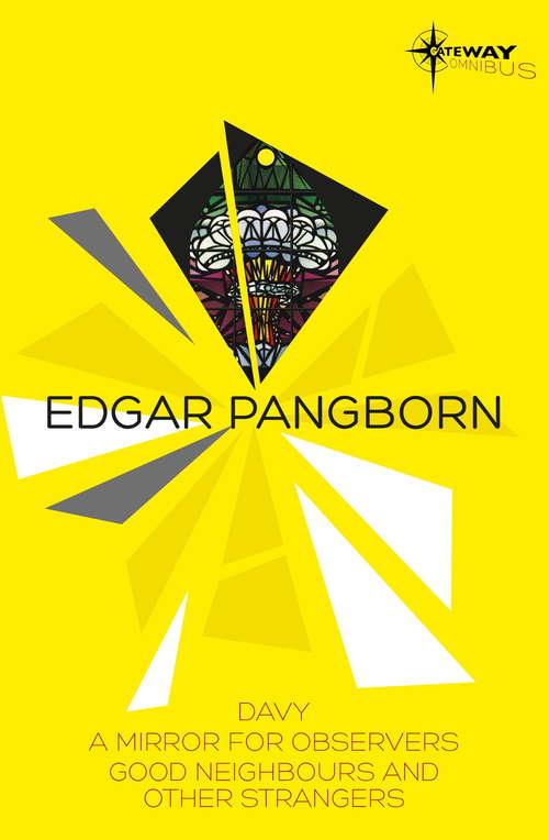 Book cover of Edgar Pangborn SF Gateway Omnibus: Davy, Mirror for Observers, Good Neighbors and Other Strangers