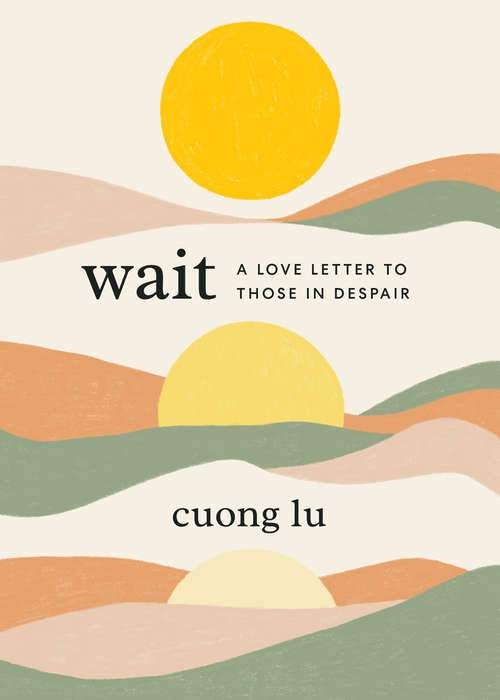 Wait: A Love Letter to Those in Despair