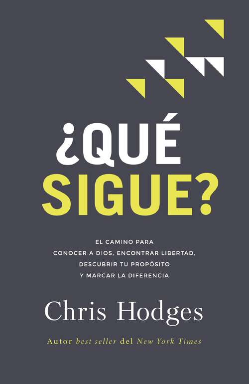 Book cover of ¿Qué sigue?: El camino para conocer a Dios, encontrar libertad, descubrir tu propósito y marcar la diferencia