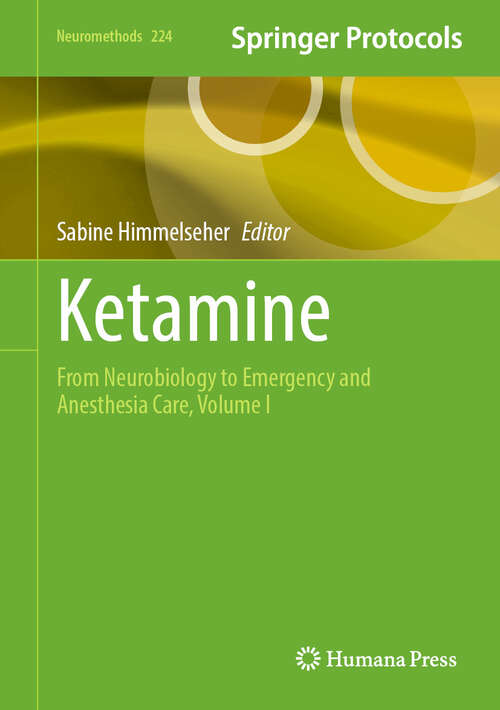 Book cover of Ketamine: From Neurobiology to Emergency and Anesthesia Care, Volume I (Neuromethods #224)