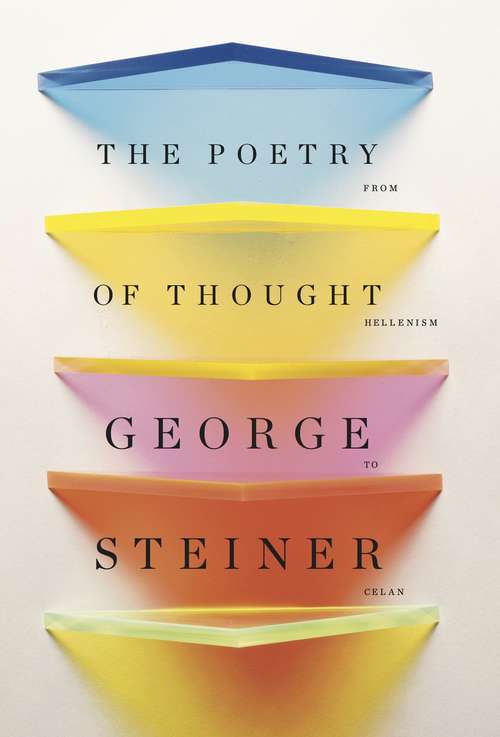 The Poetry of Thought: From Hellenism to Celan