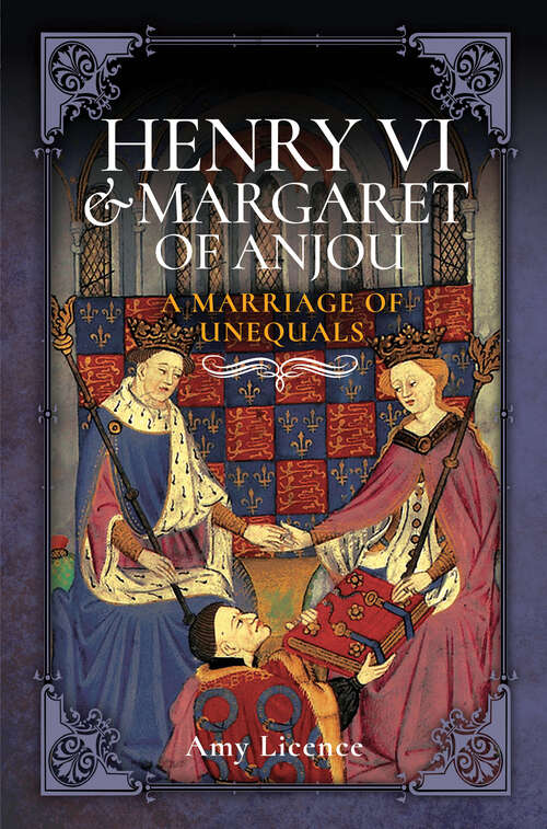 Book cover of Henry VI & Margaret of Anjou: A Marriage of Unequals