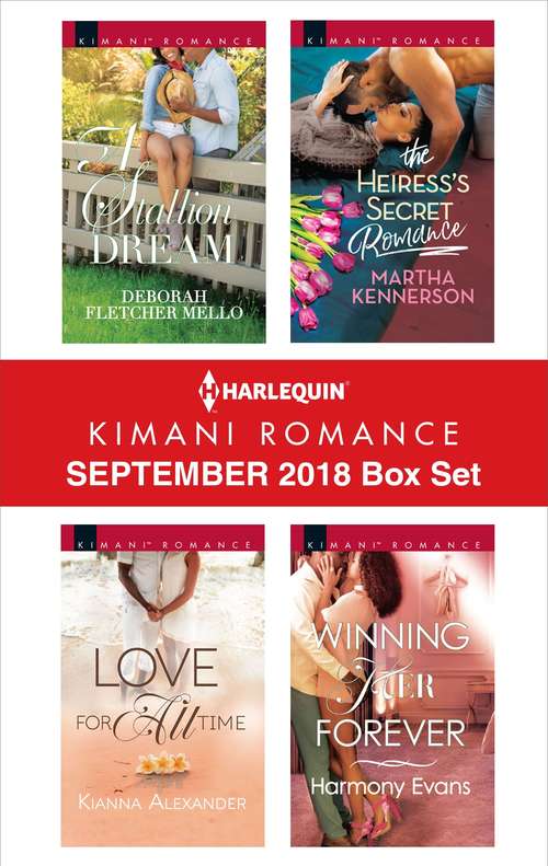 Harlequin Kimani Romance September 2018 Box Set: A Stallion Dream\Love for All Time\The Heiress's Secret Romance\Winning Her Forever