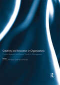 Creativity and Innovation in Organizations: Current Research and Recent Trends in Management