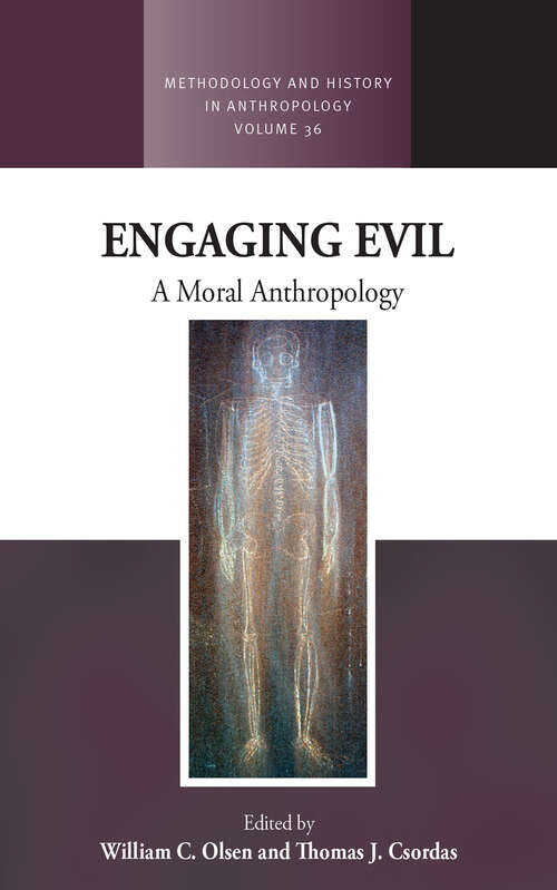 Engaging Evil: A Moral Anthropology (Methodology & History in Anthropology #36)
