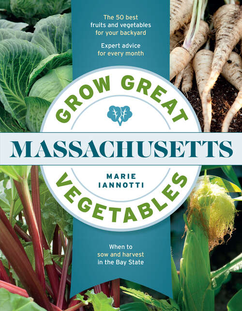 Book cover of Grow Great Vegetables in Massachusetts (Regional Vegetable Gardening Series)
