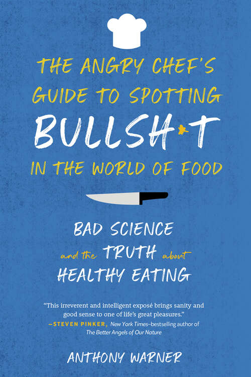 Book cover of The Angry Chef's Guide to Spotting Bullsh*t in the World of Food: Bad Science And The Truth About Healthy Eating