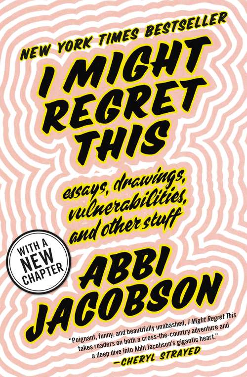 Book cover of I Might Regret This: Essays, Drawings, Vulnerabilities, and Other Stuff