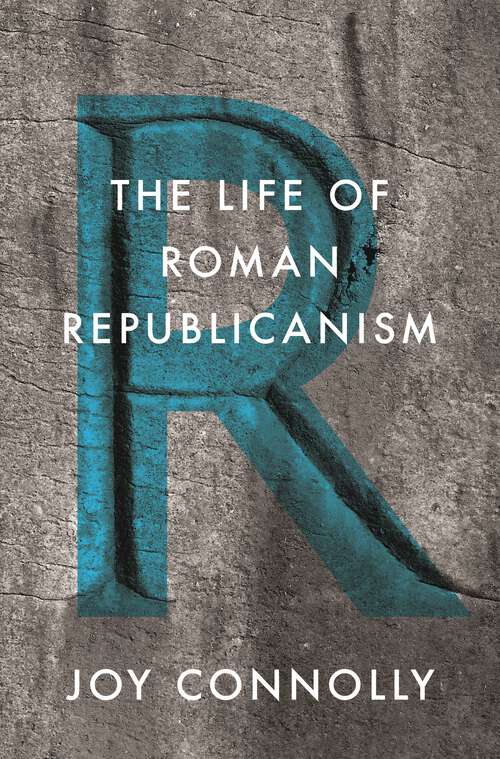 Book cover of The Life of Roman Republicanism