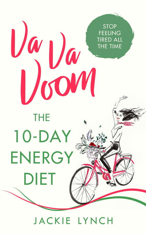 Va Va Voom: The 10-Day Energy Diet that will stop you feeling Tired All The Time