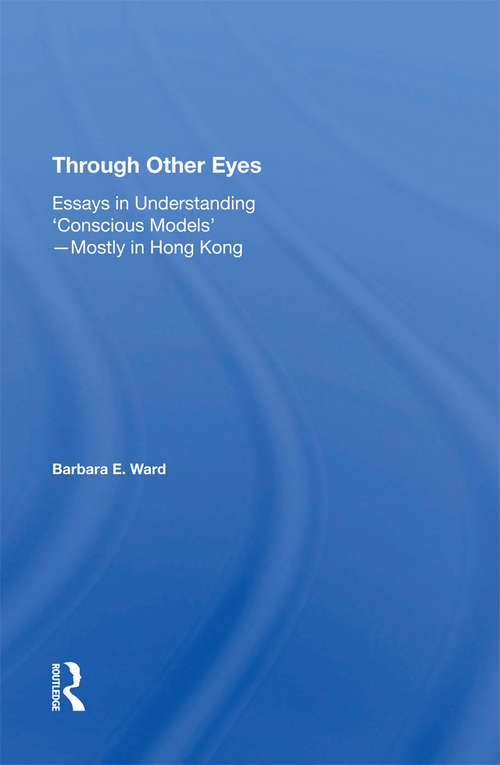 Through Other Eyes: Essays In Understanding ""Conscious Models""