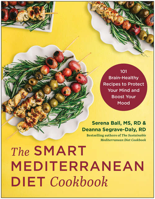 Book cover of The Smart Mediterranean Diet Cookbook: 101 Brain-Healthy Recipes to Protect Your Mind and Boost Your Mood