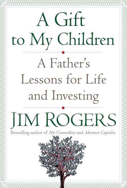 Book cover of A Gift to My Children: A Father's Lessons for Life and Investing