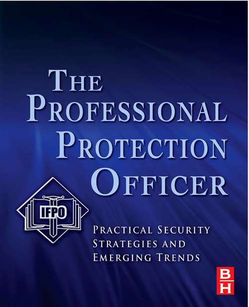 Book cover of The Professional Protection Officer: Practical Security Strategies and Emerging Trends