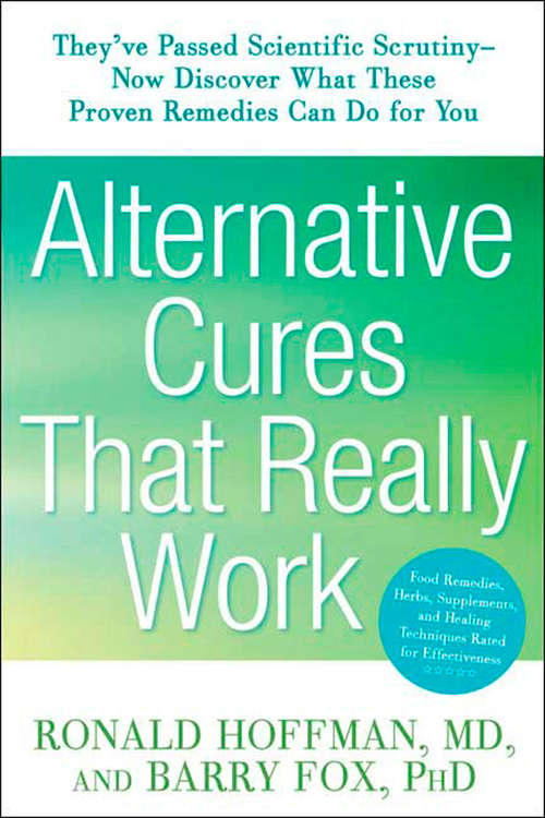 Book cover of Alternative Cures That Really Work: They've Passed Scientific Scrutiny--Now Discover What These Proven Remedies Can Do for You