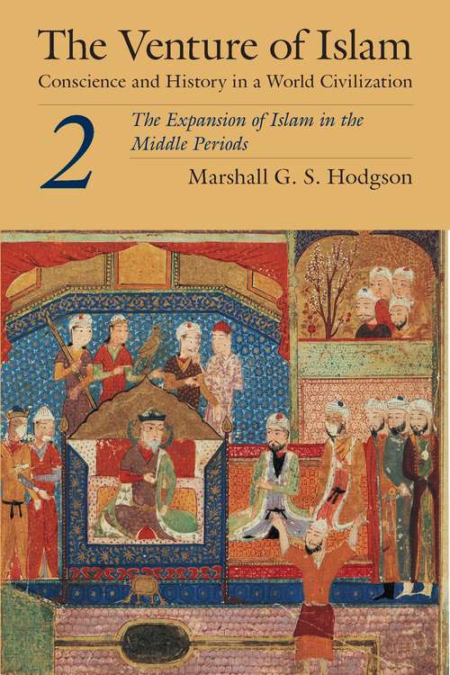 Book cover of The Venture of Islam, Volume 2: The Expansion of Islam in the Middle Periods