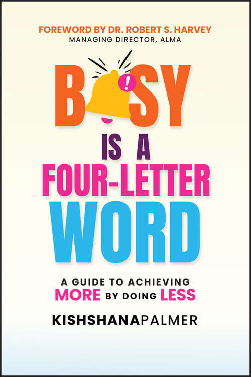 Book cover of Busy Is a Four-Letter Word: A Guide to Achieving More by Doing Less